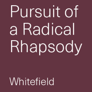 Pursuit of a Radical Rhapsody